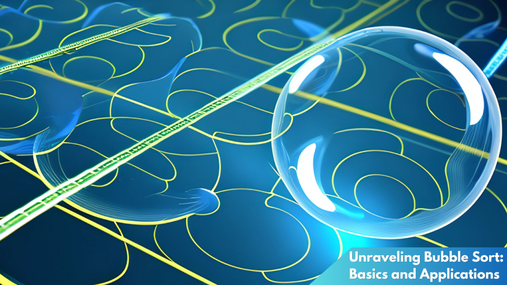 Unraveling Bubble Sort: Basics and Applications